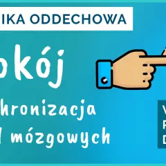 Technika oddechowa: Spokój i synchronizacja półkul mózgowych. Wdech prawą dziurką.